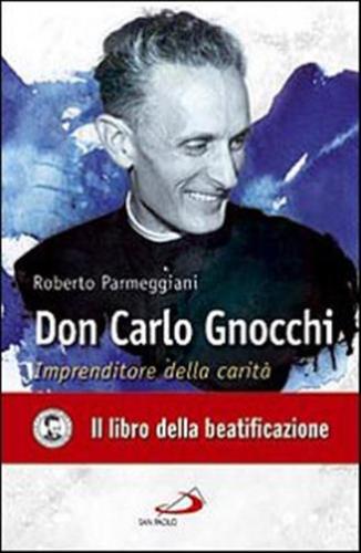 Don Carlo Gnocchi. Imprenditore Della Carit