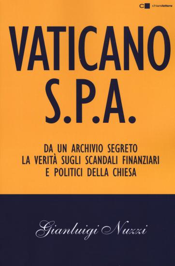 Vaticano S.p.A. Da un archivio segreto la verit sugli scandali finanziari e politici della Chiesa