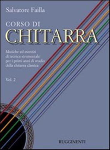 Corso Di Chitarra. Musiche Ed Esercizi Di Tecnica Strumentale Per I Primi Anni Di Studio Della Chitarra Classica. Vol. 2
