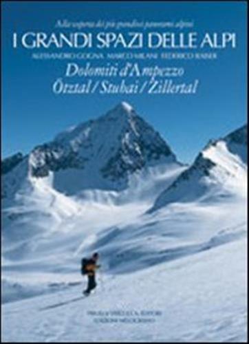 I Grandi Spazi Delle Alpi. Vol. 6 - Dolomiti D'ampezzo, tztal, Stubai, Zillertal