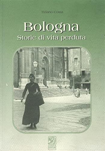 Bologna, Storie Di Vita Perduta