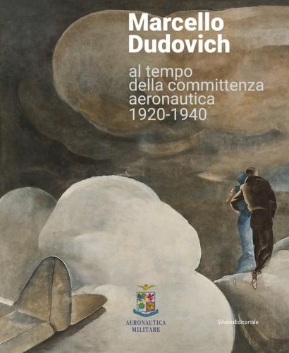 Marcello Dudovich Al Tempo Della Committenza Aeronautica 1920-1940. Ediz. Illustrata
