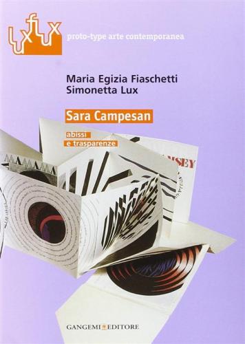 Sara Campesan. Abissi E Trasparenze. Catalogo Della Mostra (roma, 7-28 Marzo 2007). Ediz. Illustrata