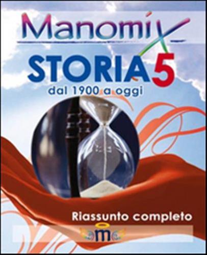 Manomix Di Storia. Riassunto Completo. Vol. 5
