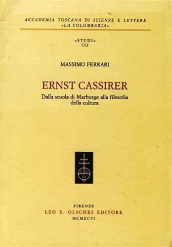 Ernst Cassirer. Dalla Scuola Di Marburgo Alla Filosofia Della Cultura
