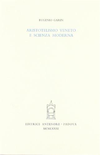 Aristotelismo Veneto E Scienza Moderna. Prolusione All'attivit Dell'anno 25 Del Centro