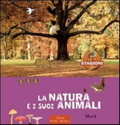 La Natura E I Suoi Animali. Le 4 Stagioni. Ediz. Illustrata