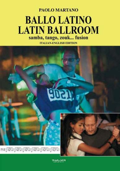 Ballo Latino. Latin Ballroom. Samba, tango, zouk... fusion. Edizione italiana e inglese. Ediz. bilingue