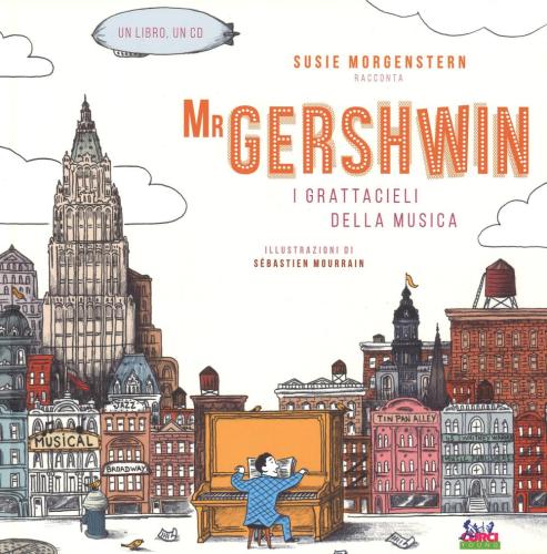 Mr Gershwin. I 0grattacieli Della Musica. Con Cd Audio