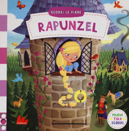 Rapunzel. Scorri Le Fiabe. Ediz. A Colori