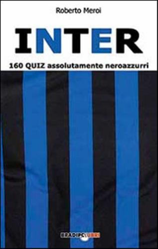 Inter. 160 Quiz Assolutamente Neroazzurri