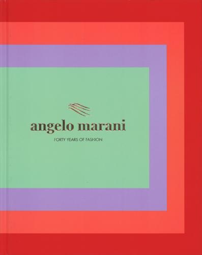 Angelo Marani. Forty Years Of Fashion. Ediz. Illustrata