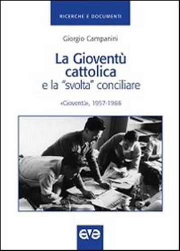 La Giovent Cattolica E La svolta Conciliare. giovent 1957-1966