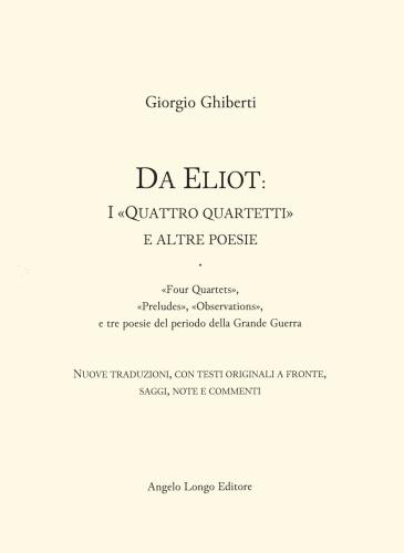 Da Eliot: I quattro Quartetti E Altre Poesie. four Quartets, preludes, observations, E Tre Poesie Del Periodo Della Grande Guerra. Testo Inglese Fronte