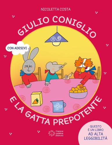 Giulio Coniglio E La Gatta Prepotente. Ediz. A Colori