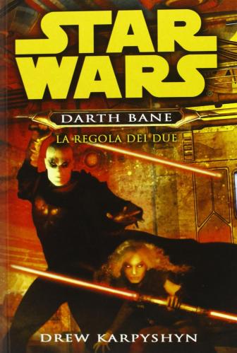 La Regola Dei Due. Star Wars. Darth Bane. Vol. 2
