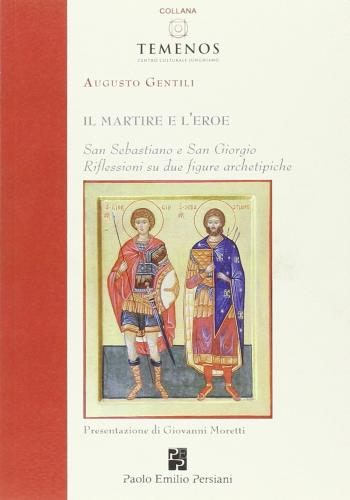 Il Martire E L'eroe. San Sebastiano E San Giorgio. Riflessioni Su Due Figure Archetipiche