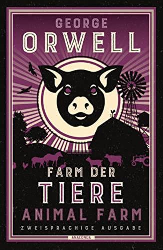 Farm Der Tiere / Animal Farm: Zweisprachige Ausgabe (deutsch/englisch) | Parallel Gesetzter Text | Klassiker Im Original Lesen