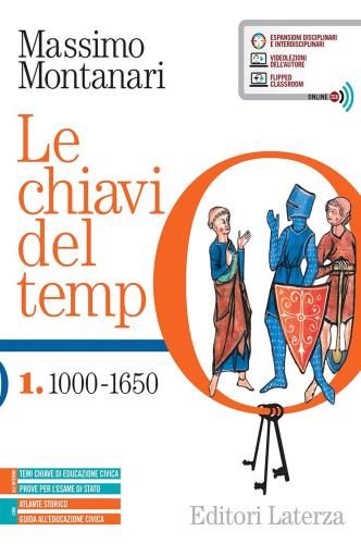 Le Chiavi Del Tempo. Con Guida All'educazione Civica E Atlante Storico. Per Le Scuole Superiori. Con E-book. Con Espansione Online. Vol. 1
