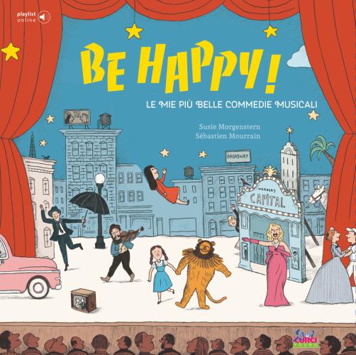 Be Happy! Le Mie Pi Belle Commedie Musicali. Con Playlist Online