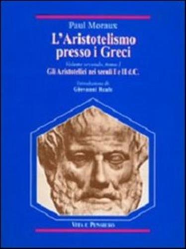 L'aristotelismo Presso I Greci. Gli Aristotelici Nei Secoli I E Ii D. C.