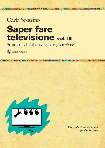 Saper Fare Televisione. Vol. 3