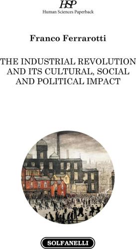 The Industrial Revolution And Its Cultural, Social And Political Impact
