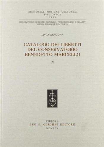 Catalogo Dei Libretti Del Conservatorio Benedetto Marcello. Vol. 4