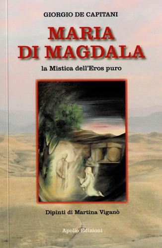 Maria Di Magdala. La Mistica Dell'eros Puro