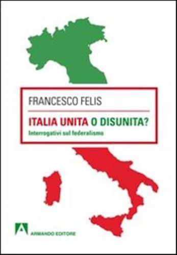 Italia Unita O Disunit? Interrogativi Sul Federalismo