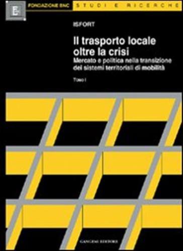 Il Trasporto Locale Oltre La Crisi. Mercato E Politica Nella Transizione Dei Sistemi Territoriali Di Mobilit