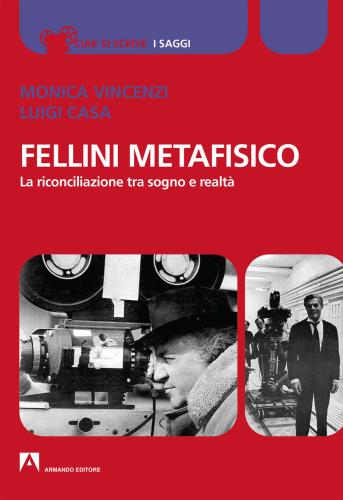 Fellini Metafisico. La Riconciliazione Tra Sogno E Realt