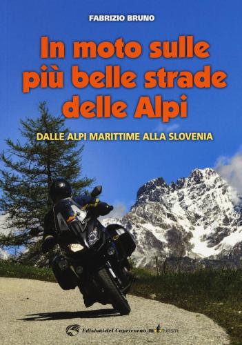 In Moto Sulle Pi Belle Strade Delle Alpi. Dalle Alpi Marittime Alla Slovenia
