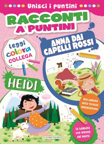 Heidi-anna Dai Capelli Rossi. Racconti A Puntini. Ediz. A Colori