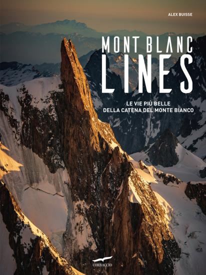 Mont Blanc Lines. Le vie pi belle della catena del Monte Bianco