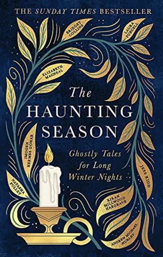 The Haunting Season: The Instant Sunday Times Bestseller And The Perfect Companion For Winter Nights