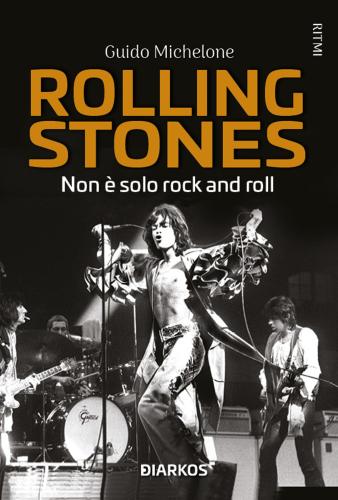Rolling Stones. Non  Solo Rock And Roll