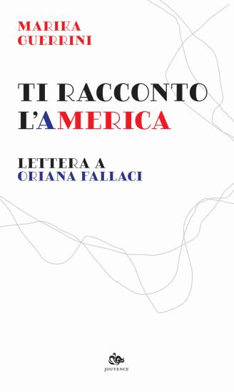Ti racconto l'America. Lettera a Oriana Fallaci